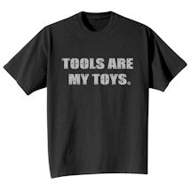 Alternate Image 1 for Tools Are my Toys. Shirts