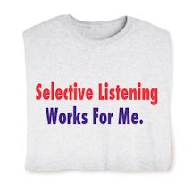 Product Image for Selective Listening Works For Me. T-Shirt or Sweatshirt