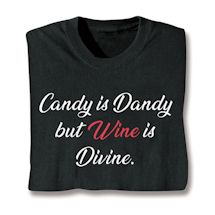 Product Image for Candy is Dandy but Wine is Divine Shirts