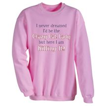 Alternate Image 2 for I Never Dreamed I'd Be The Crazy Cat Lady But Here I Am Killing It! Shirts