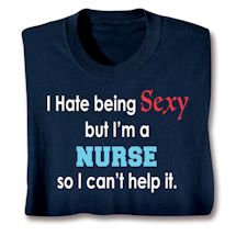 Product Image for I Hate Being Sexy But I'm A Nurse So I Can't Help It T-Shirt or Sweatshirt