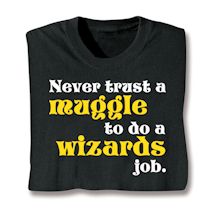 Product Image for Never Trust A Muggle To Do A Wizards Job. Shirts