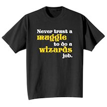 Alternate Image 2 for Never Trust A Muggle To Do A Wizards Job. Shirts