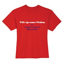 Alternate Image 2 for With Age Comes Wisdom, & Senior Citizen Discounts. Shirts