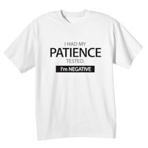 Alternate Image 2 for I Had My Patience Tested. I'm Negative. Shirts