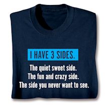 Product Image for I Have 3 Sides. The Quiet Sweet Side. The Fun Crazy Side. The Side You Never Want To See. T-Shirt or Sweatshirt