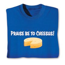 Product Image for Praise Be To Cheesus! Shirts