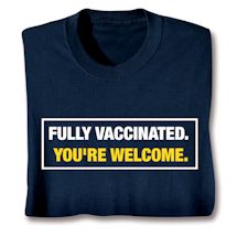 Product Image for Fully Vaccinated. You're Welcome. Shirts