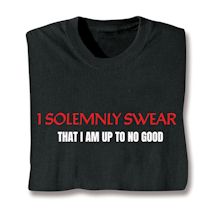 Product Image for Solemnly Swear That I Am Up To No Good. Shirts