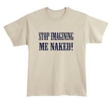Alternate Image 1 for Stop Imagining ME NAKED! Shirts