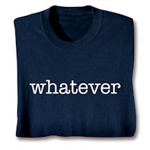 Product Image for Whatever T-Shirt or Sweatshirt