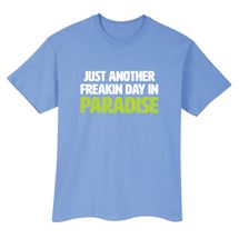 Alternate Image 1 for Just Another Freakin Day In Paradise Shirts