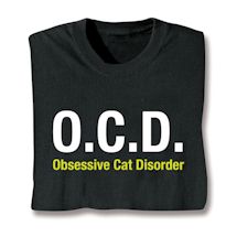 Alternate image for O.C.D. Obsessive Cat Disorder T-Shirt or Sweatshirt