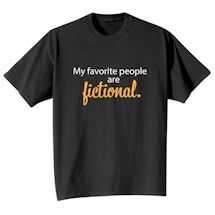 Alternate Image 1 for My Favorite People Are Fictional. T-Shirt or Sweatshirt
