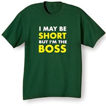 Alternate Image 1 for I May Be Short But I'm The Boss T-Shirt or Sweatshirt