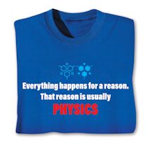 Product Image for Everything Happens For A Reason. That Reason Is Usually Physics Shirts