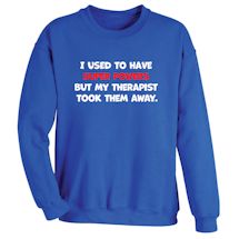 Alternate Image 2 for I Used To Have Super Powers But My Therapist Took Them Away T-Shirt or Sweatshirt