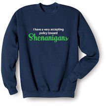 Alternate Image 2 for I Have A Very Accepting Policy Toward Shenanigans Shirts