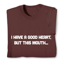 Product Image for I Have a Good Heart. But This Mouth… Shirts