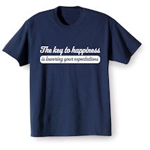 Alternate Image 1 for The Key To Happiness Is Lowering Your Expectations T-Shirt or Sweatshirt
