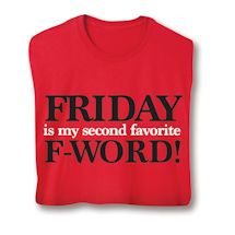 Alternate image for Friday Is My Second Favorite F-Word! T-Shirt or Sweatshirt
