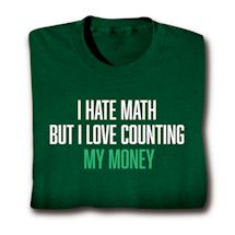 Product Image for I Hate Math But I Love Counting My Money Shirts