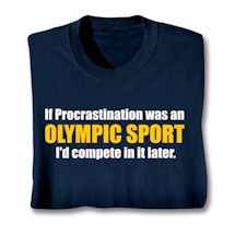 Product Image for If Procrastination Was An Olympic Sport I'd Compete In It Later. Shirts