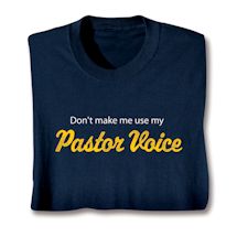 Product Image for Don't Make Me Use My Pastor Voice T-Shirt or Sweatshirt