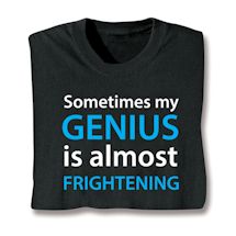Product Image for Sometimes My Genius Is Almost Frightening Shirts