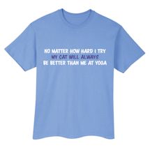 Alternate Image 1 for No Matter How Hard I Try My Cat Will Always Be Better Than Me At Yoga T-Shirt or Sweatshirt
