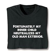 Product Image for Fortunately My Inner Child Neutralizes My Old Man Exterior. T-Shirt or Sweatshirt