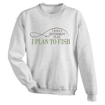Alternate Image 2 for I Have A Retirement Plan. I Plan To Fish Shirts