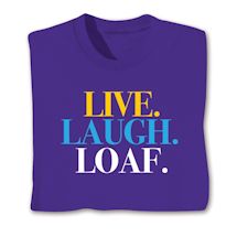 Product Image for Live.Laugh.Loaf Shirts