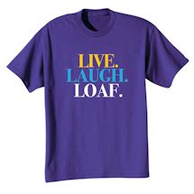 Alternate Image 1 for Live.Laugh.Loaf Shirts