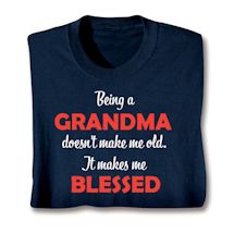 Product Image for Being A Grandma Doesn't Make Me Old. It Makes Me Blessed Shirts