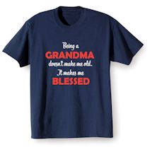 Alternate Image 1 for Being A Grandma Doesn't Make Me Old. It Makes Me Blessed Shirts