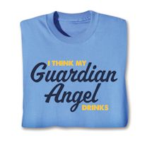 Product Image for I Think My Guardian Angel Drinks Shirts