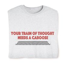 Product Image for Your Train Of Thought Needs A Caboose. T-Shirt or Sweatshirt
