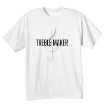 Alternate image for Treble Maker T-Shirt or Sweatshirt
