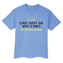 Alternate Image 2 for Start Every Day With A Smile. It Irritates People. T-Shirt or Sweatshirt