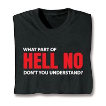 Product Image for What Part Of HELL NO Don't You Understand? T-Shirt or Sweatshirt