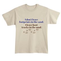 Alternate Image 2 for I Don't Leave Footprints In The Sand. I Leave Boot Tracks In The Mud. T-Shirt or Sweatshirt