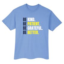 Alternate Image 2 for Be Kind. Be Patient. Be Grateful. Be Better. T-Shirt or Sweatshirt