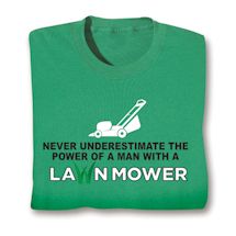 Product Image for Never Underestimate The Power Of A Man With A Lawn Mower T-Shirt or Sweatshirt