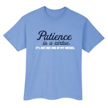 Alternate Image 2 for Patience Is A Virtue. It's Just Not One Of My Virtues. T-Shirt or Sweatshirt