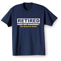 Alternate Image 2 for RETIRED Under New Management, See Spouse For Details T-Shirt or Sweatshirt