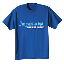 Alternate Image 2 for I'm Great In Bed. I Can Sleep For Days. T-Shirt or Sweatshirt