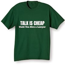 Alternate Image 2 for Talk Is Cheap Until You Hire A Lawyer T-Shirt or Sweatshirt