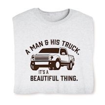 Alternate image for A Man And His Truck. It's A Beautiful Thing. T-Shirt or Sweatshirt