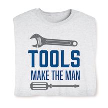 Alternate image for TOOLS Make The MAN T-Shirt or Sweatshirt